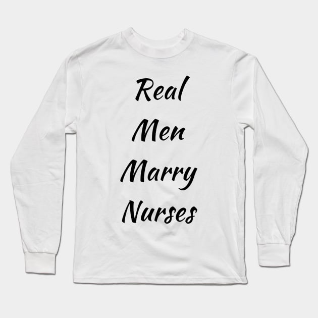 Real men marry nurses,nurse lovers,cheer nurse Long Sleeve T-Shirt by audicreate